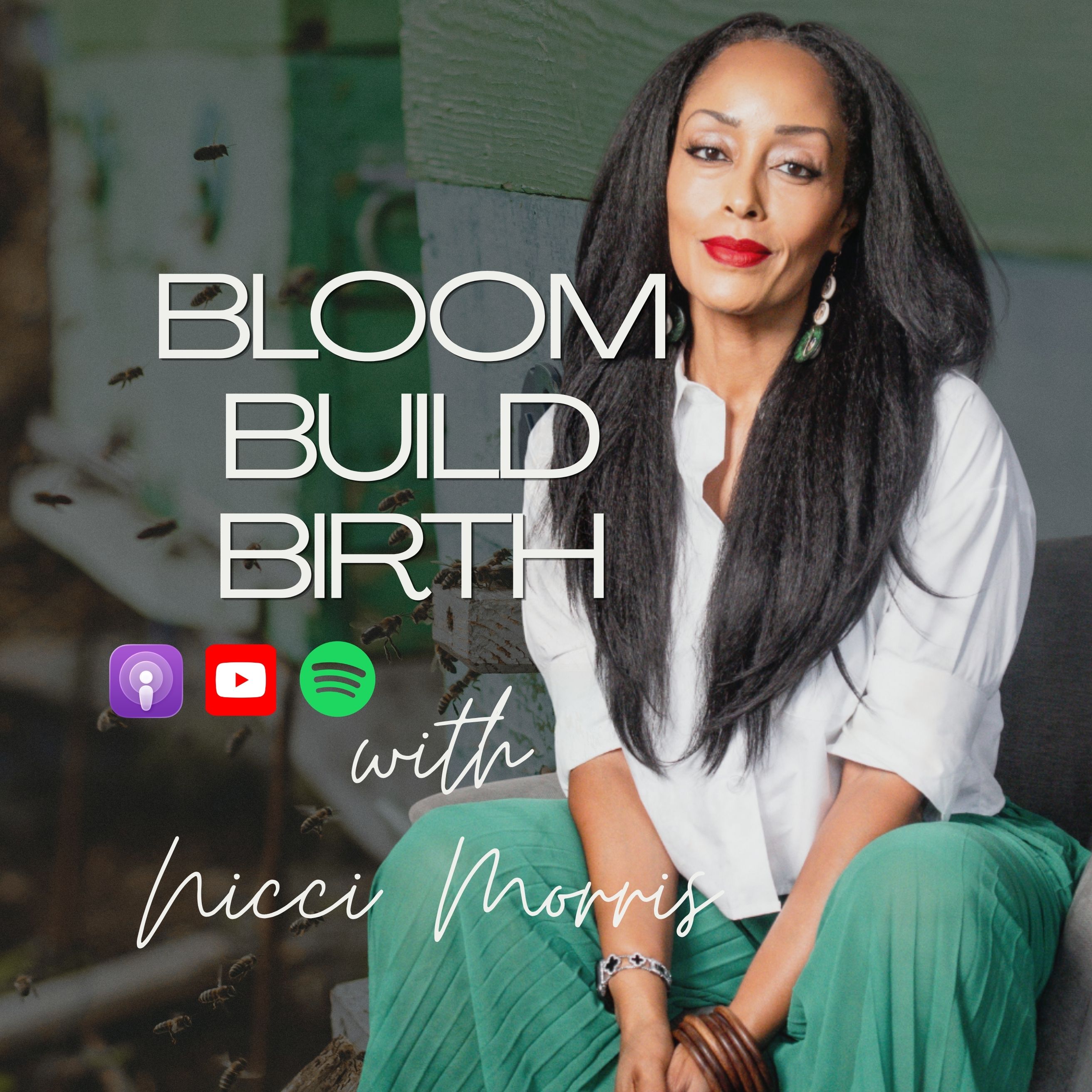 Woman with long black hair, red lipstick, white shirt, and green pants sitting outdoors, smiling. Text overlays include 'BLOOM BUILD BIRTH with nicci morris' and icons for podcast, YouTube, and Spotify.