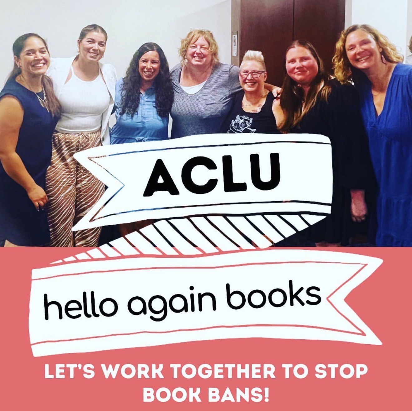 Group of women smiling, holding a sign that says 'ACLU' and 'hello again books', with a message about stopping book bans.